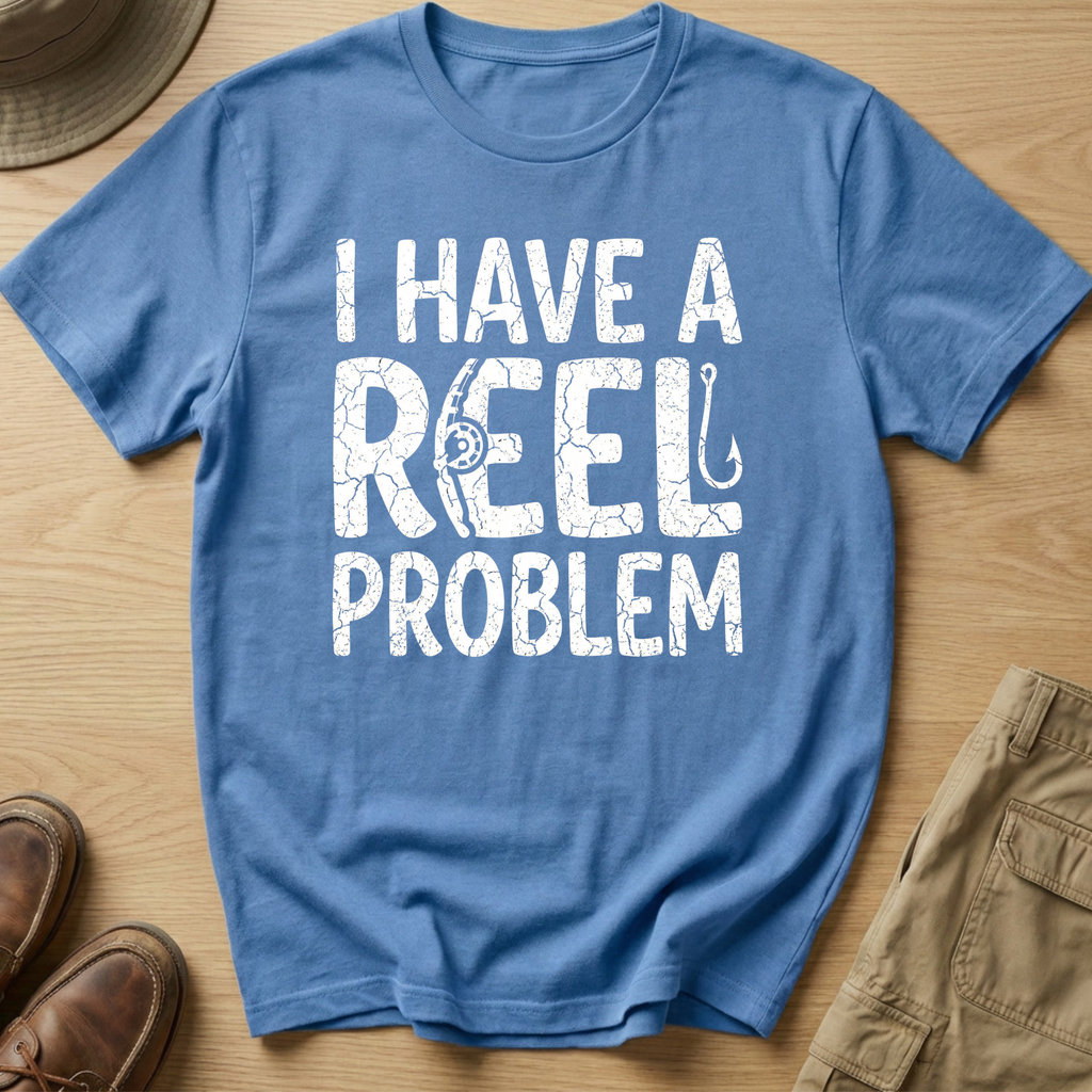 I HAVE REEL PROBLEM T-Shirt