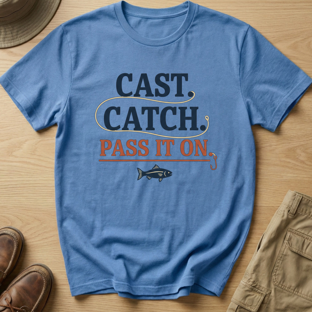 CAST, CATCH, PASS IT ON T-Shirt