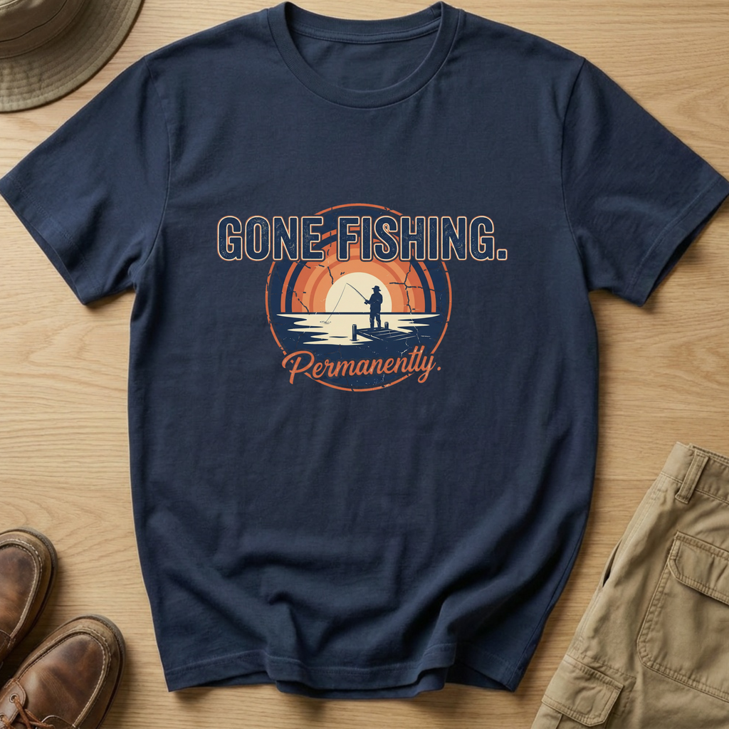 GONE FISHING PERMANENTLY T-Shirt