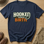 HOOKED SINCE BIRTH T-Shirt
