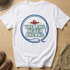 THE LINE NEVER BREAKS T-Shirt