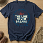 THE LINE NEVER BREAKS T-Shirt