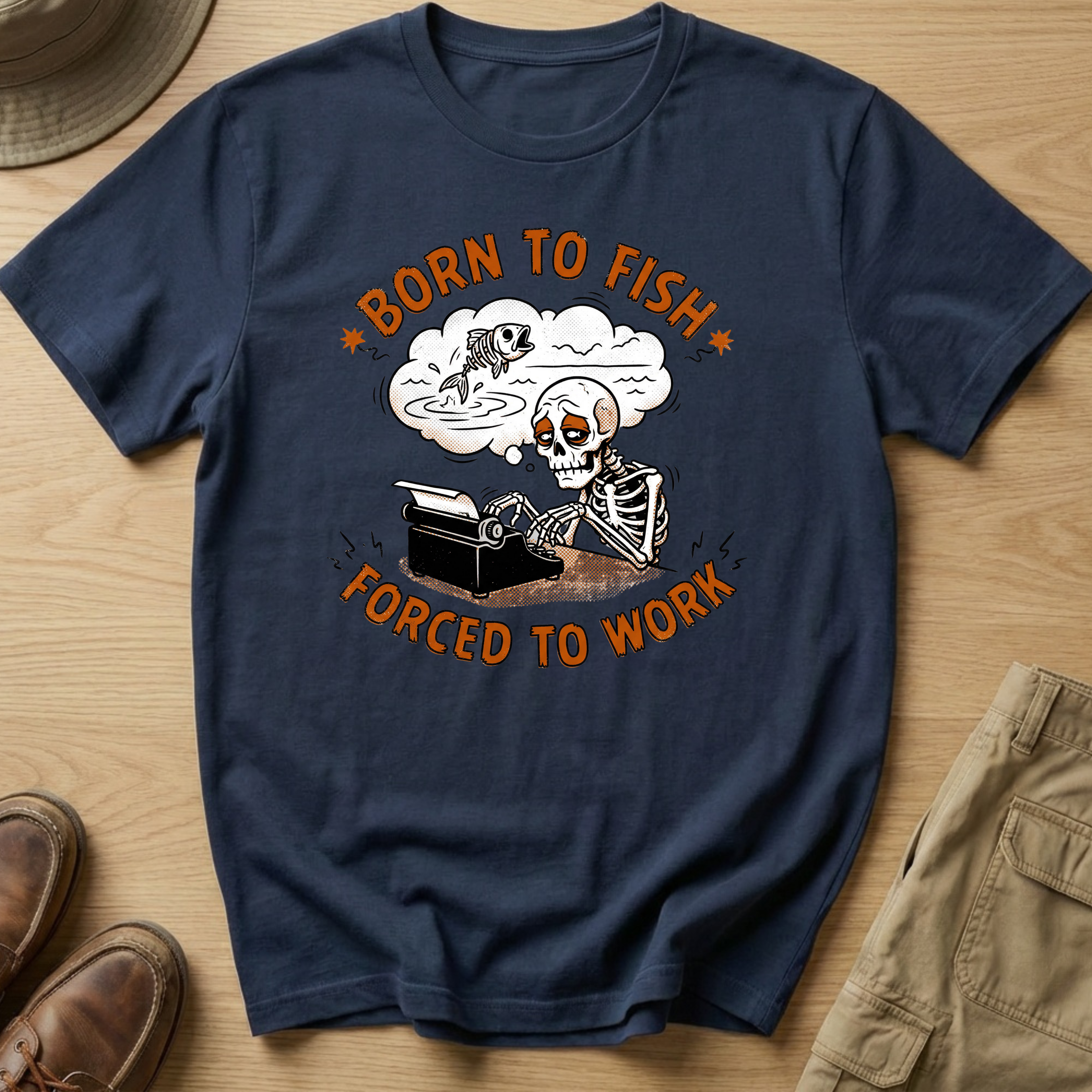 BORN TO FISH FORCED TO WORK T-Shirt
