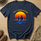 FISHING WITH DAD T-Shirt