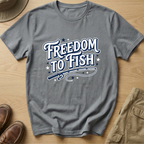 FREEDOM TO FISH T-Shirt